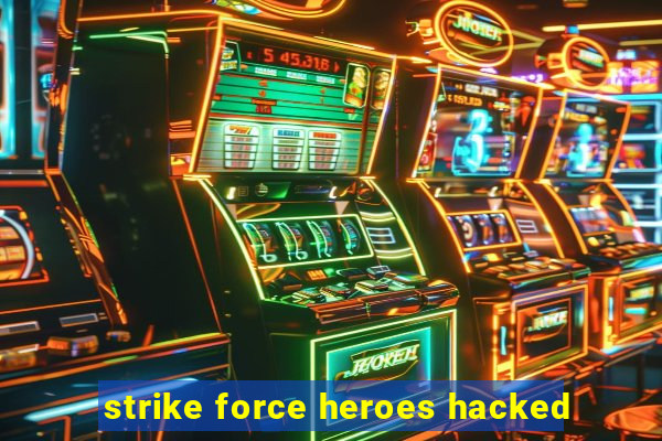 strike force heroes hacked